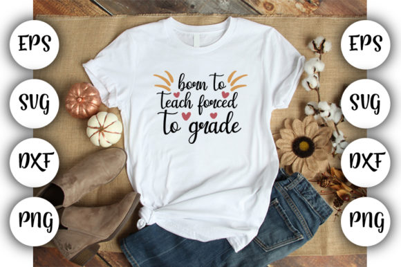 Born to Teach Graphics: Perfect T-Shirt Designs