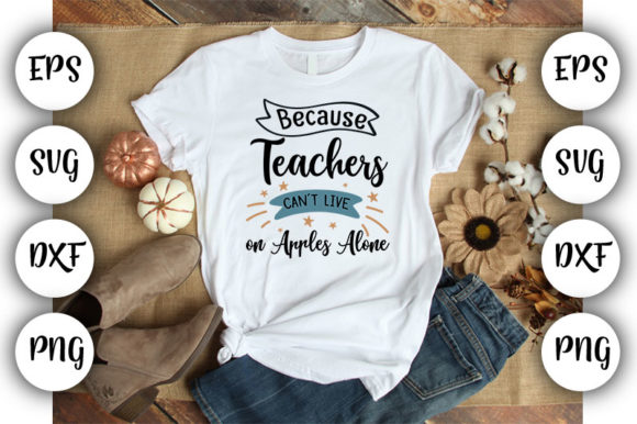 Teacher Because Teachers Can't: Graphics for T-Shirt Designs