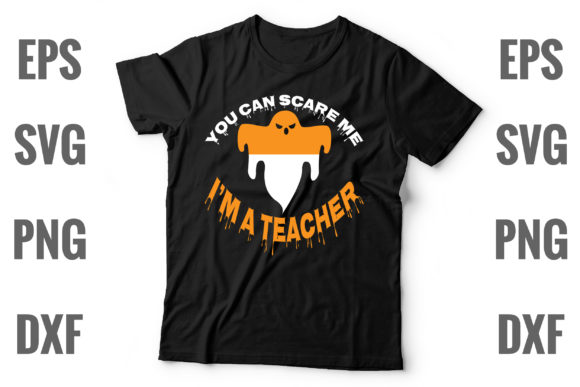 You Can Scare Me: Teacher Graphics & T-Shirt Designs